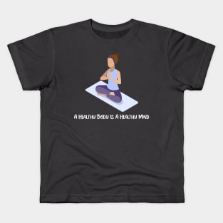 A Healthy Body Is A Healthy Mind Kids T-Shirt